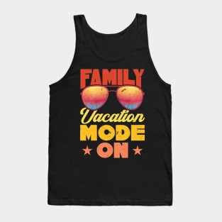 Family Vacation Mode On - Family Vacation Tank Top